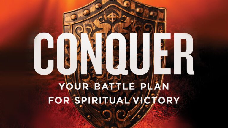 Conquer: your battle plan for spiritual victory