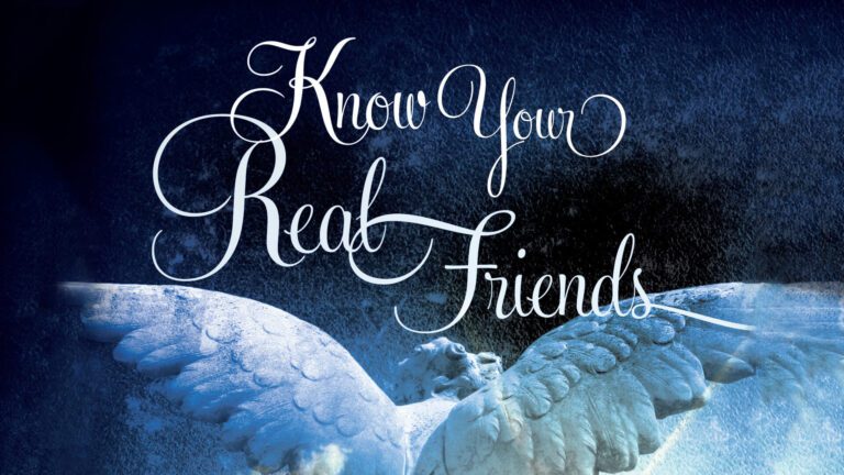 Know Your Real Friends