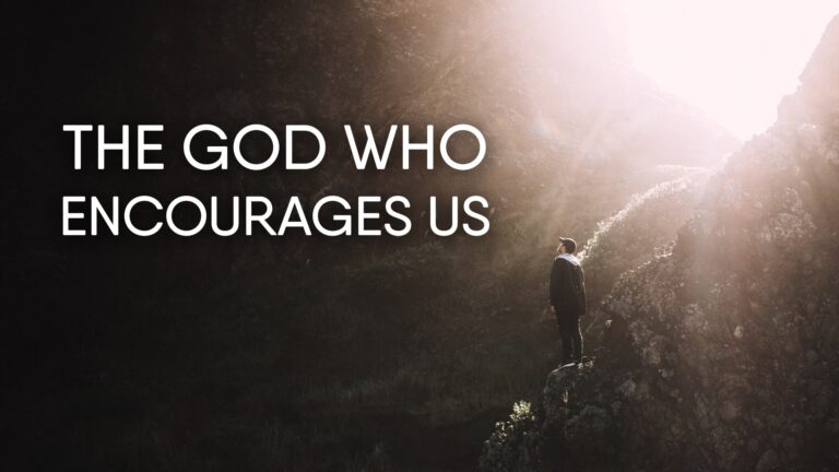 The God who encourages us. Be Strong in the Lord.