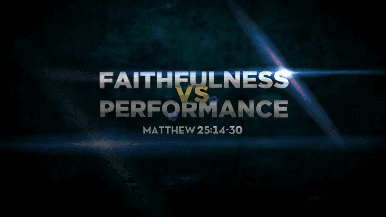 Faithfulness vs Performance - Matthew 25