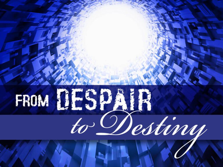 From Despair to Destiny