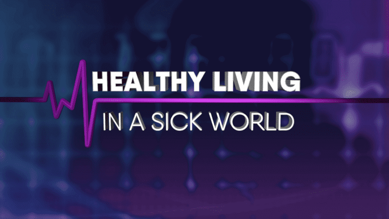 Healthy Living in a Sick World