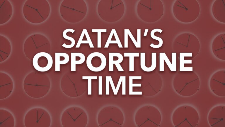 Satan's Opportune Time