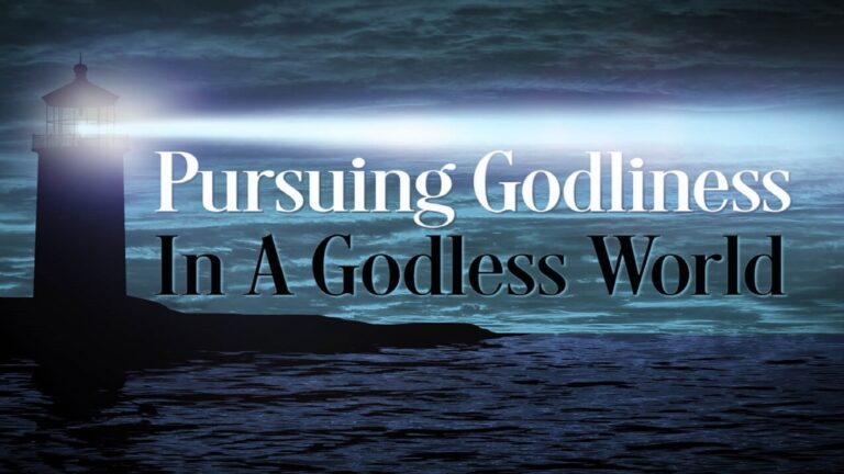 Pursuing Godliness in a Godless World