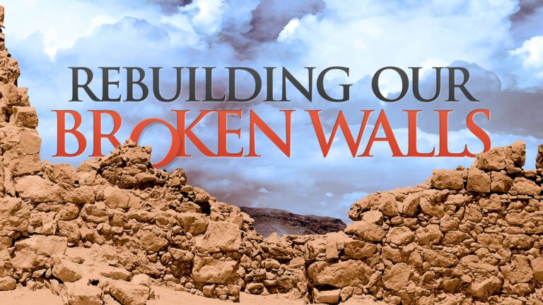 Rebuilding Our Broken Walls