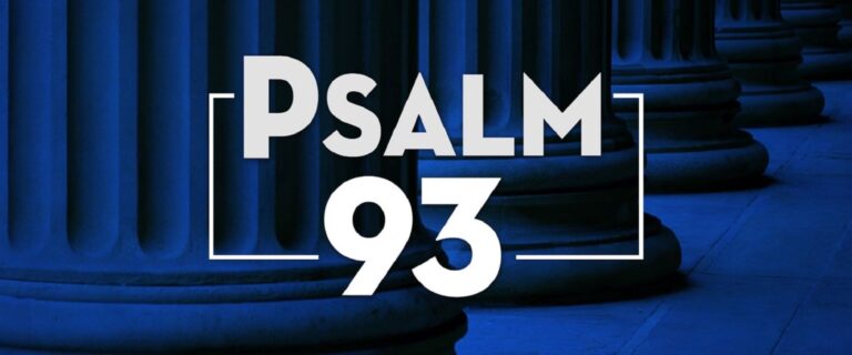 Psalm 93 - The Lord Reigns Forever